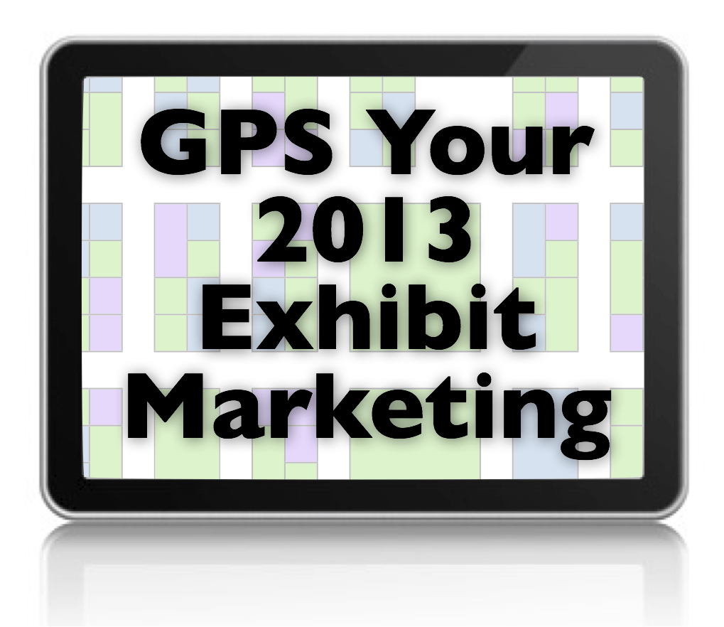 Exhibit Marketers Café Offers Free Teleclass: “GPS Your 2013 Exhibit Marketing”