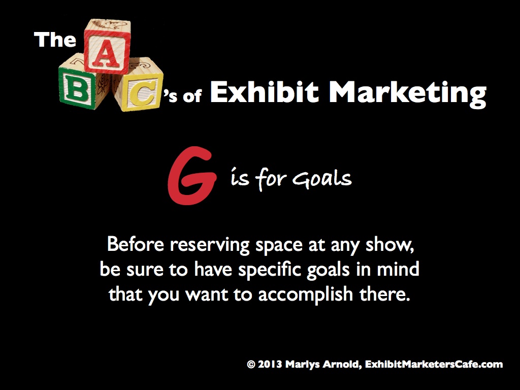 The ABC’s of Exhibit Marketing: G is for Goals