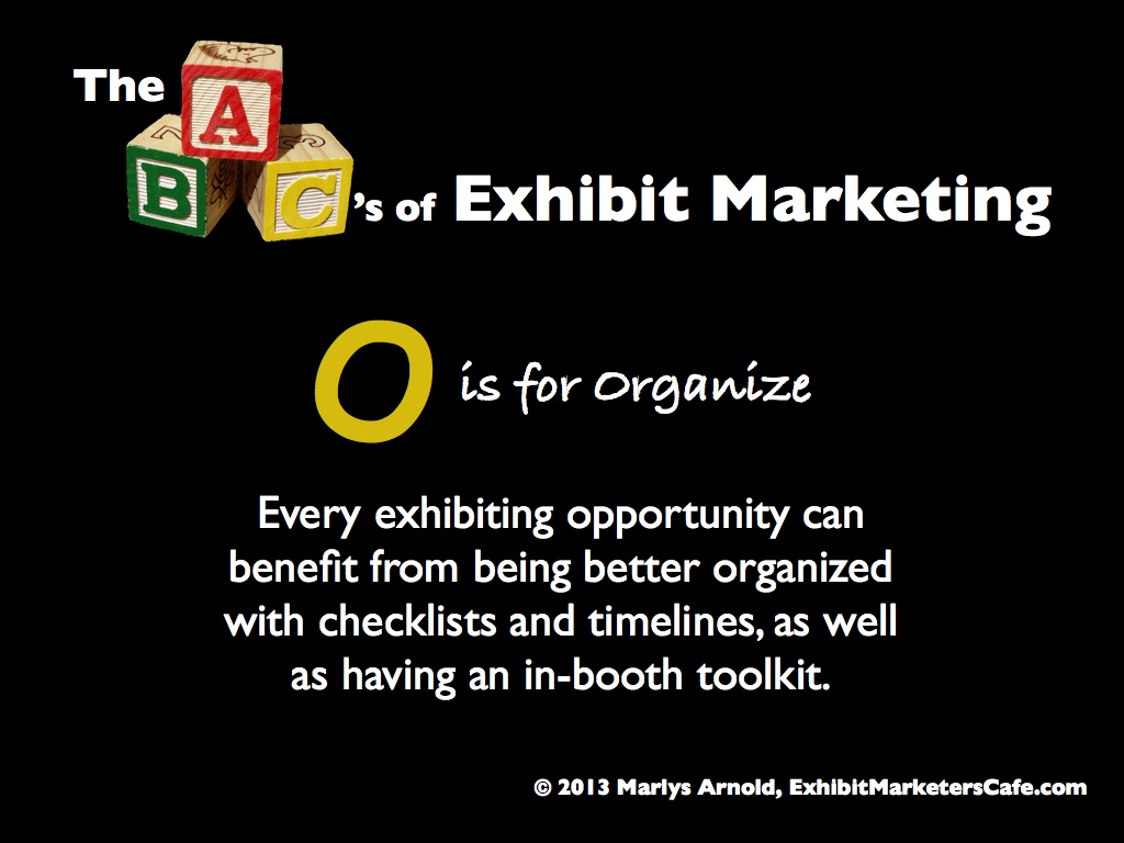 The ABC’s of Exhibit Marketing: O is for Organize