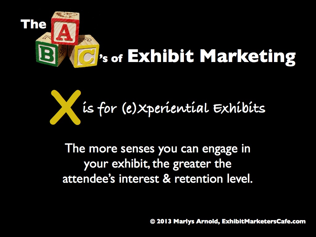 The ABC’s of Exhibit Marketing: X is for (e)Xperiential Exhibits