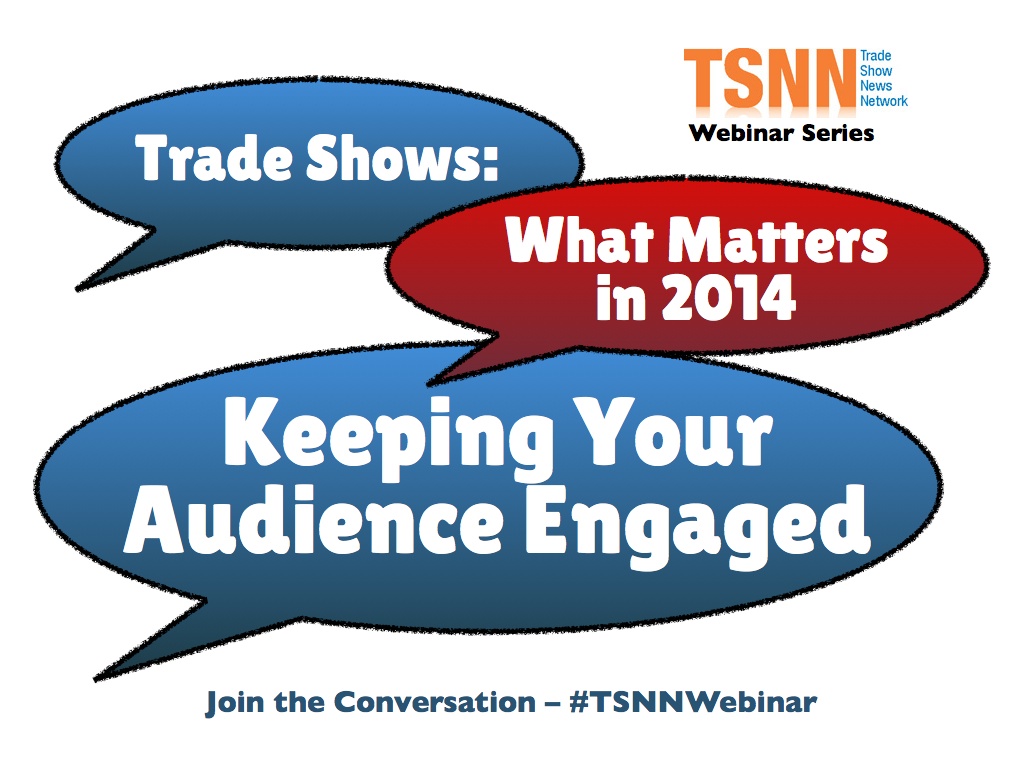 Replay: “Trade Shows: What Matters in 2014 – Keeping Your Audience Engaged”