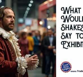 What Would Shakespeare Say to Exhibitors?