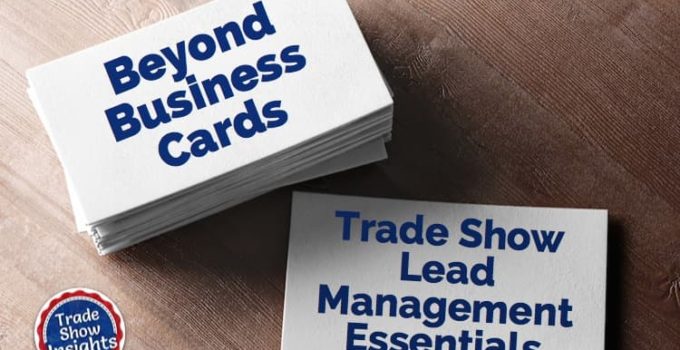 Beyond Business Cards: Trade Show Lead Management Essentials