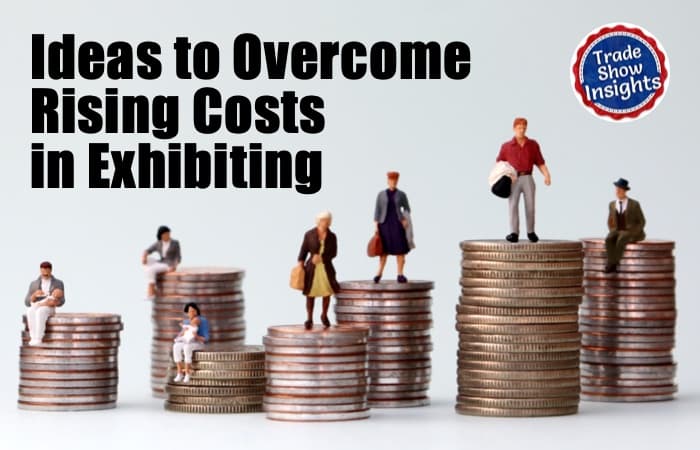 Ideas to Overcome Rising Costs in Exhibiting