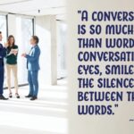 "A conversation is much more than words, a conversation eyes smiles between the silence of the words." - Annika Thor
