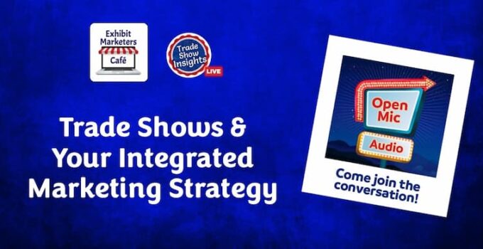 Open Mic Recap: Trade Shows & Your Integrated Marketing Strategy