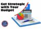 Weekly Insights: Get Strategic with Your Budget