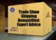 Trade Show Shipping Demystified: Expert Advice