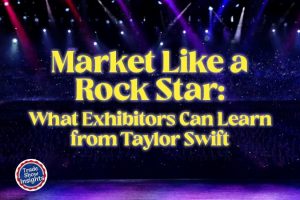 Market Like a Rock Star: What Exhibitors Can Learn from Taylor Swift