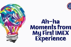 Ah-ha Moments from My First IMEX Experience