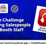 Podcast promotional graphic titled “The Challenge of Using Salespeople as Booth Staff,” with logos for Exhibit Marketers Café and Trade Show Insights.