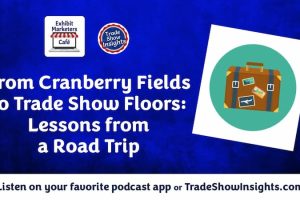 From Cranberry Fields to Trade Show Floors: Lessons from a Road Trip