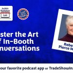 Podcast promo image featuring the text "Master the Art of In-Booth Conversations" with a photo of Rebecca Pierce Murray and Trade Show Insights branding.