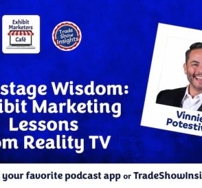Backstage Wisdom: Exhibit Marketing Lessons from Reality TV