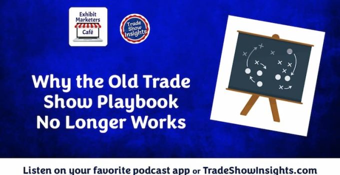 Why the Old Trade Show Playbook No Longer Works