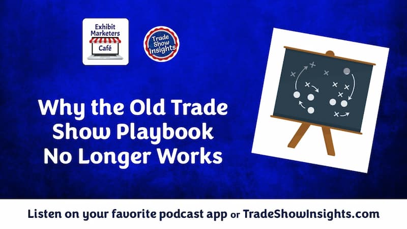 Banner with the text "Why the Old Trade Show Playbook No Longer Works" next to a chalkboard with play diagrams. Trade Show Insights and Exhibit Marketers Cafe logos appear at the top