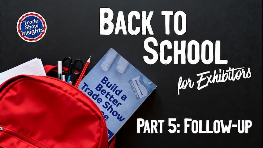 A red backpack with school supplies and the book “Build a Better Trade Show” on a black background with the text “Back to School for Exhibitors Part 5: Follow-Up.”